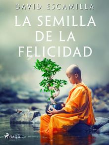 La semilla de la felicidad.  David Escamilla Imparato