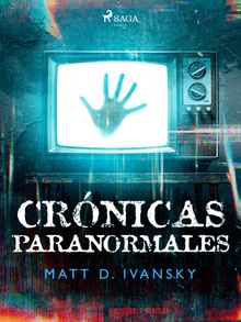 Crnicas paranormales.  Matt D. Ivansky