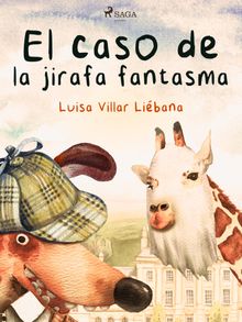 El caso de la jirafa fantasma.  Luisa Villar Libana