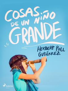 Cosas de un nio grande.  Hebert Poll Gutirrez