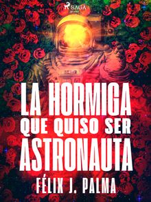 La hormiga que quiso ser astronauta.  Flix Palma Macas