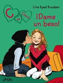 C de Clara 3: Dame un beso!.  Begoa Mansilla Snchez