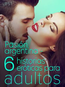 Pasin argentina - 6 historias erticas para adultos.  Lust