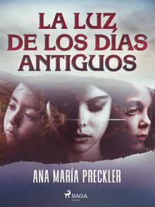 La luz de los das antiguos.  Ana Mara Preckler