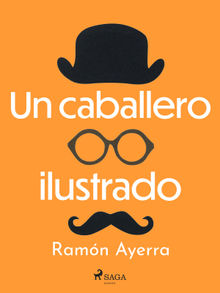 Un caballero ilustrado.  Ramn Ayerra