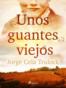 Unos guantes viejos.  Jorge Cela Trulock