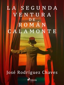 La segunda ventura de Romn Calamonte.  Jos Rodrguez Chaves