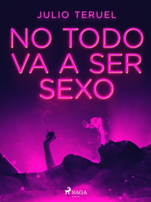 No todo va a ser sexo.  Julio Teruel