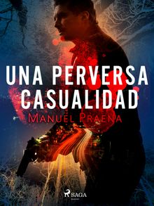 Una perversa casualidad.  Manuel Praena