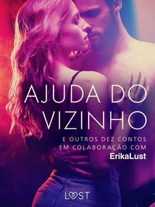 Ajuda do vizinho e outros dez contos em colaborao com Erika Lust.  Alessandra Rezende