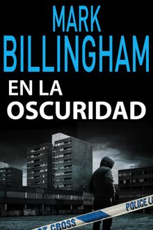 En la oscuridad.  Mark Billingham