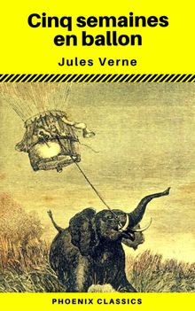 Cinq semaines en ballon - (Annot) (Phoenix Classics).  Jules Verne