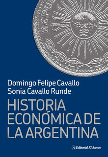 Historia econmica de la Argentina.  Domingo Felipe Cavallo