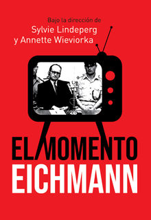 El momento Eichmann.  Annette Wieviorka