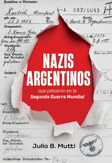 Nazis argentinos.  Julio B. Mutti