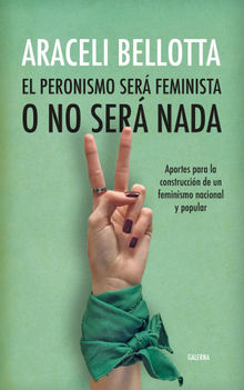 El peronismo ser feminista o no ser nada.  Araceli Bellotta