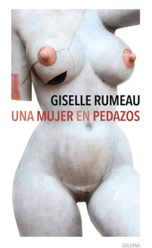 Una mujer en pedazos.  Giselle Rumeau