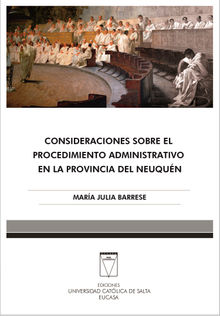 Consideraciones sobre el procedimiento administrativo en la provincia de Neuqun.  Mara Julia Barrese