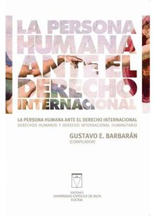 La persona humana ante el derecho internacional.  Gustavo Barbarn