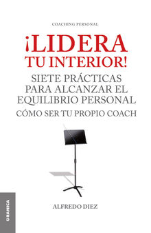 Lidera tu interior!.  Alfredo Diez