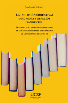 La inclusin educativa: diacrona y espacios tangentes.  Ana Mara Volpato