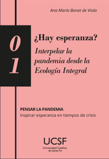 Hay esperanza? Interpelar la pandemia desde la Ecologa Integral.  Ana Mara Bonet de Viola