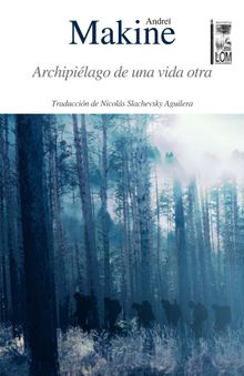 Archipilago de una vida otra.  Andre Makine