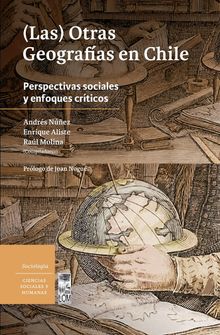 (Las) Otras geografas en Chile.  Andrs Nez