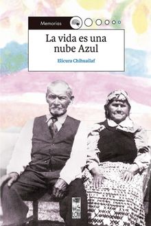 La vida es una nube azul.  Elicura Chihuailaf