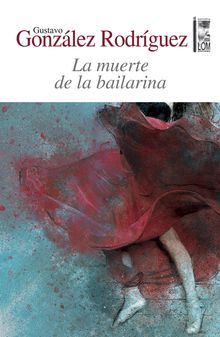 La muerte de la bailarina.  Gustavo Adolfo Gonzlez Rodrguez