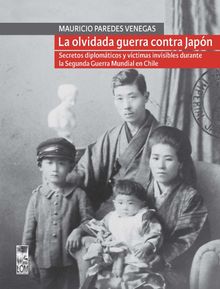 La olvidada guerra contra Japn.  Mauricio Paredes Venegas