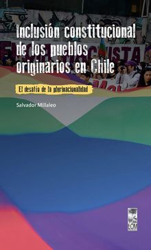 Inclusin constitucional de los pueblos originarios en Chile.  Salvador Millaleo Hernndez