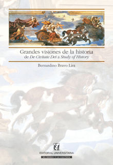 Grandes visiones de la historia.  Bernardino Bravo Lira