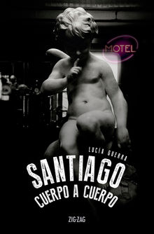 Santiago: cuerpo a cuerpo.  Luca Guerra