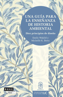 Una gua para la enseanza de historia ambiental.  Emily Wakild