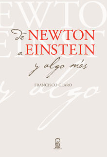 De Newton a Einstein y algo ms.  Francisco Claro