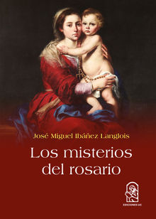 Los misterios del rosario.  Jos Miguel Ibez Langlois