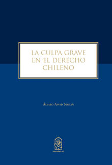 La culpa grave en el derecho chileno.  lvaro Awad Sirhan