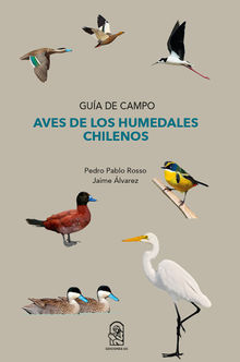 Aves de los humedales chilenos.  Pedro Pablo Rosso