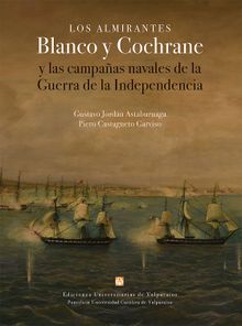 Los almirantes Blanco y Cochrane.  Gustavo Jordn Astaburuaga