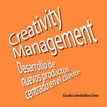 Creativity management .  Claudio Len de la Barra