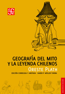 Geografa del mito y la leyenda chilenos.  Karen Plath Mller Turina