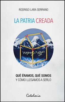 La patria creada.  Rodrigo Lara Serrano