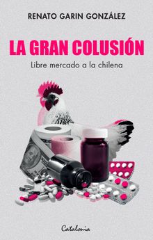 La gran colusin.  Renato Garin