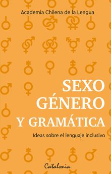 Sexo, gnero y gramtica.  Academia Chilena de la Lengua