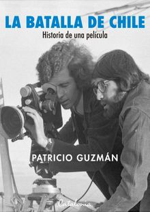 ?La batalla de Chile. Historia de una pelcula.  Patricio ?Guzmn Lozanes