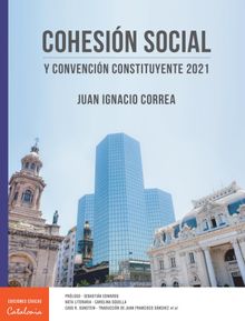 ?Cohesin social y Convencin Constituyente 2021.  Juan Ignacio Correa Amuntegui