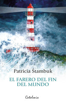 El farero del fin del mundo.  Patricia Stambuk
