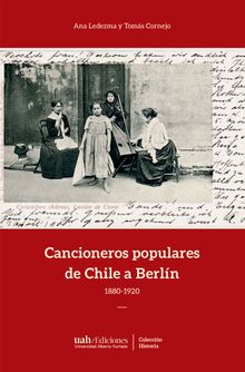 Cancioneros populares de Chile a Berln.  Ana Ledezma