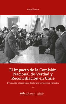 El impacto de la Comisin de Verdad y Reconciliacin en Chile.  Anita Ferrara